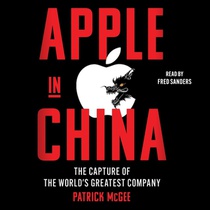 Apple in China: The Capture of the World's Greatest Company