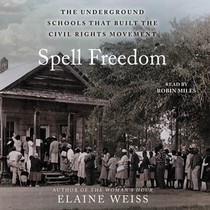 Spell Freedom: The Underground Schools That Built the Civil Rights Movement