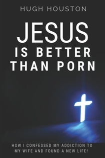 Jesus Is Better Than Porn