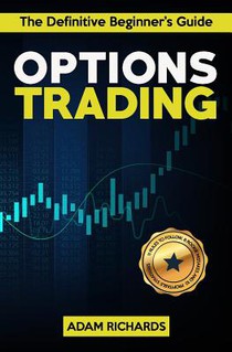 Options Trading: The Definitive Beginner's Guide: 11 Rules to Follow, 8 Rookie Mistakes to Avoid, 10 Simple But Profitable Strategies t voorzijde