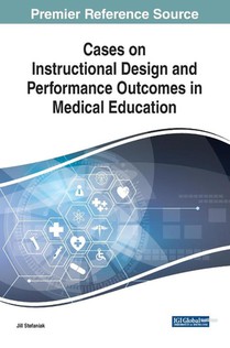 Cases on Instructional Design and Performance Outcomes in Medical Education
