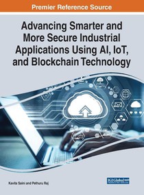 Handbook of Research on Smarter and Secure Industrial Applications Using AI, IoT, and Blockchain Technology
