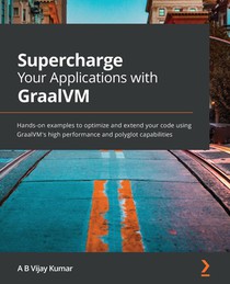 Supercharge Your Applications with GraalVM