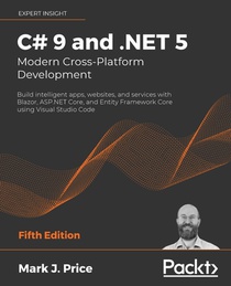 C# 9 and .NET 5 – Modern Cross-Platform Development