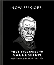 Now F**k Off!: The Little Guide to Succession voorzijde