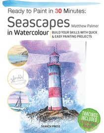 Ready to Paint in 30 Minutes: Seascapes: Build Your Skills with Quick & Easy Painting Projects