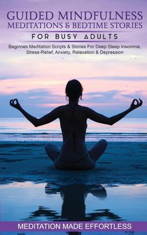 Guided Mindfulness Meditations & Bedtime Stories for Busy Adults Beginners Meditation Scripts & Stories For Deep Sleep, Insomnia, Stress-Relief, Anxiety, Relaxation& Depression