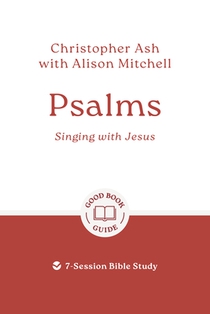 Psalms: Singing with Jesus: 7-Session Bible Study