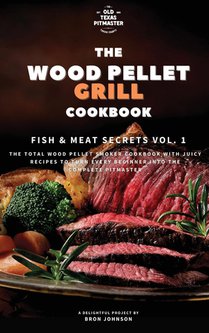 The Traeger Grill Bible