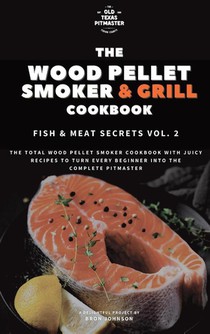 The Traeger Grill Bible