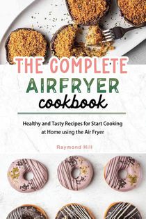 The Complete Air Fryer Cookbook