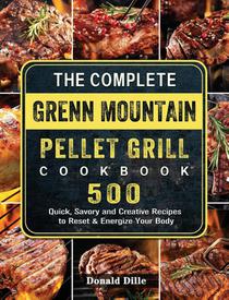 The Complete Green Mountain Pellet Grill Cookbook