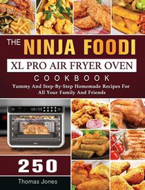 The Ninja Foodi XL Pro Air Fryer Oven Cookbook