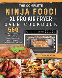 The Complete Ninja Foodi XL Pro Air Fryer Oven Cookbook