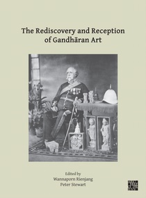 The Rediscovery and Reception of Gandharan Art