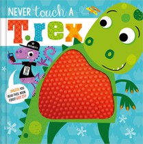 Never Touch a T. Rex!: Never Touch a T.Rex!