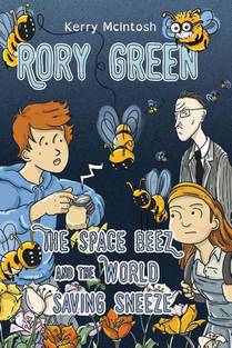 Rory Green: The Space Beez and the World Saving Sneeze