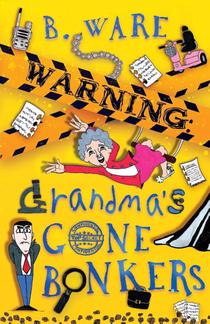 WARNING: Grandma's Gone Bonkers