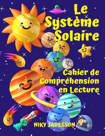 Le Système Solaire Cahier de Compréhension en Lecture