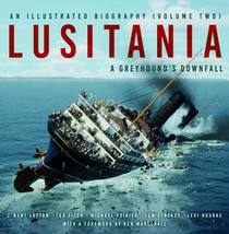 Lusitania: An Illustrated Biography (Volume Two)