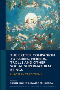 The Exeter Companion to Fairies, Nereids, Trolls and other Social Supernatural Beings