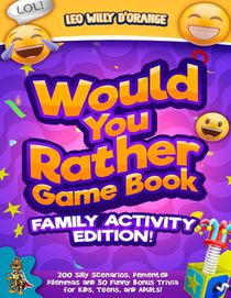 Would You Rather Game Book Family Activity Edition!