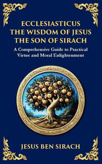Ecclesiasticus (The Wisdom of Jesus the Son of Sirach)