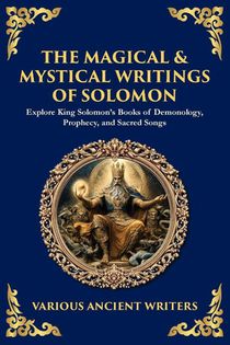 The Magical & Mystical Writings of Solomon