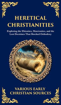 Heretical Christianities