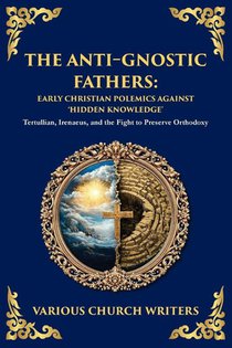 The Anti‐Gnostic Fathers