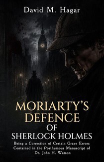 Moriarty's Defence of Sherlock Holmes