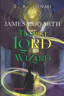 James Hogarth: Florist, Lord, Wizard