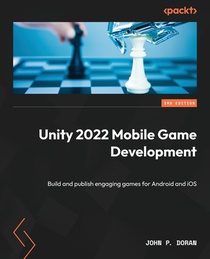 Unity 2022 Mobile Game Development - Third Edition
