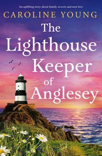 The Lighthouse Keeper of Anglesey: An Inspiring Tale of Family Secrets and Starting Over