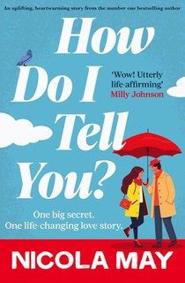 How Do I Tell You?: An Uplifting, Heartwarming Story from the Number One Bestselling Author
