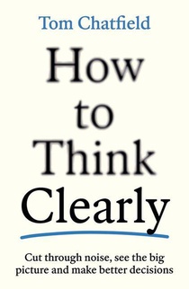 How to Think Clearly