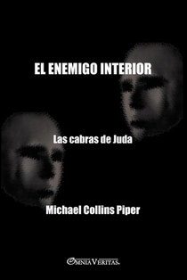 El enemigo interior - las cabras de Juda: La historia de la infiltración y subversión del movimiento nacionalista estadounidense