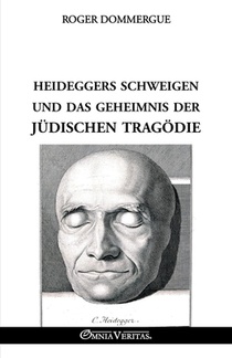 Heideggers Schweigen und das Geheimnis der jüdischen Tragödie