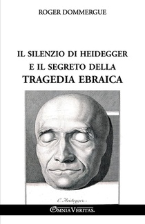 Il silenzio di Heidegger e il segreto della tragedia ebraica
