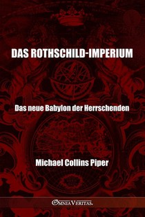Das Rothschild-Imperium - Das neue Babylon der Herrschenden: Die Pharisäer der Neuzeit und die historischen, religiösen und wirtschaftlichen Ursprünge
