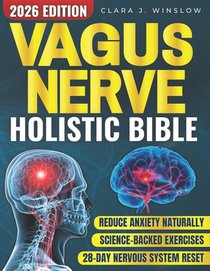 Vagus Nerve Holistic Bible: Somatic Exercises to Restore Deep Sleep, Reduce Stress, Anxiety & Trauma Without Medication - Evidence-Based 28-Day Protoc