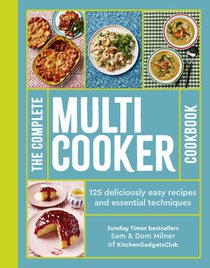 The Complete Multicooker Cookbook: Perfect for the Ninja Foodi, Speedi, Instant Pot and Your Favourite Machines