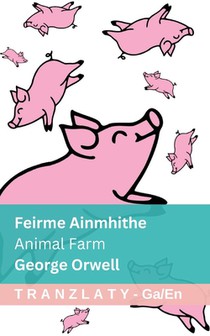 Feirme Ainmhithe / Animal Farm: Tranzlaty Gaeilge English