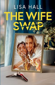 The Wife Swap: A totally addictive psychological thriller with a shocking final twist