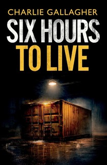 Six Hours to Live: an addictive British crime thriller full of twists