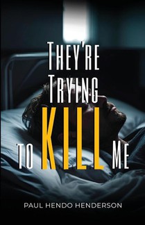 They’re Trying to Kill Me