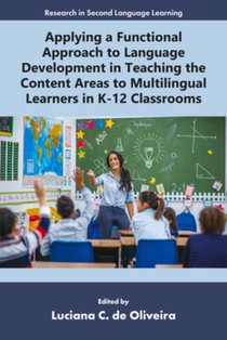 Applying a Functional Approach to Language Development in Teaching the Content Areas to Multilingual Learners in K-12 Classrooms
