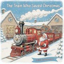 The Train Who Saved Christmas
