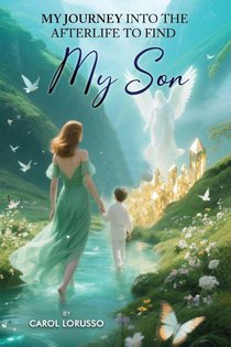 My Journey Into the Afterlife to Find My Son
