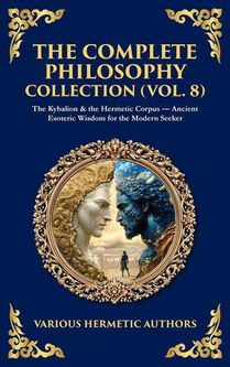 The Complete Philosophy Collection (Vol. 8)
